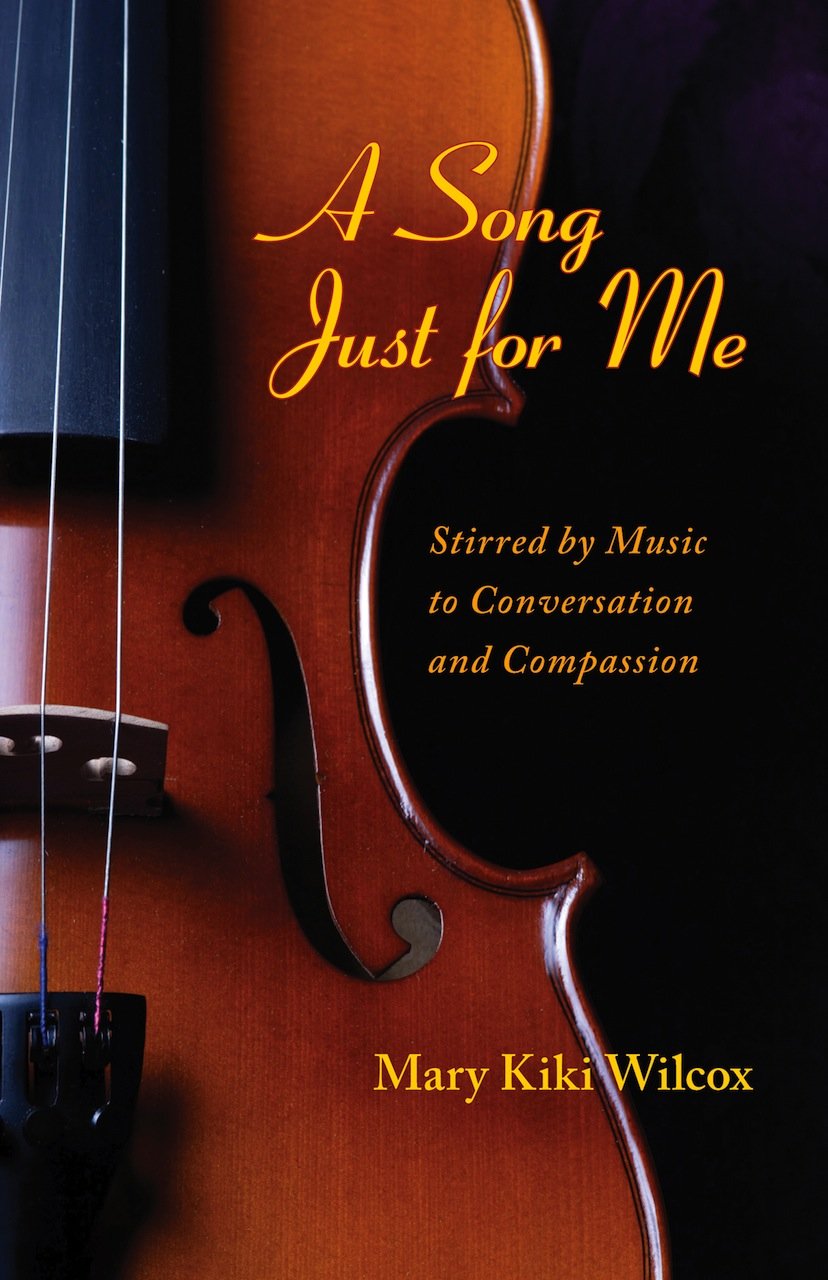 A Song Just for Me: Stirred by Music to Conversation and Compassion,New