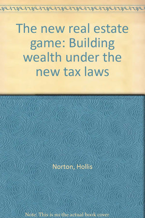 The new real estate game: Building wealth under the new tax laws,Used
