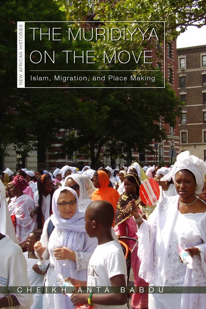 The Muridiyya On The Move: Islam, Migration, And Place Making (New African Histories),Used