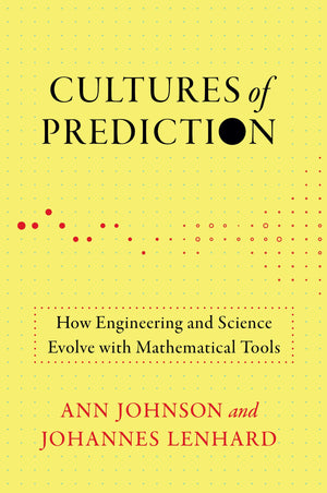 Cultures Of Prediction: How Engineering And Science Evolve With Mathematical Tools (Engineering Studies),Used