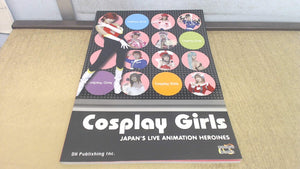 Cosplay Girls: Japan's Live Animation Heroines,Used