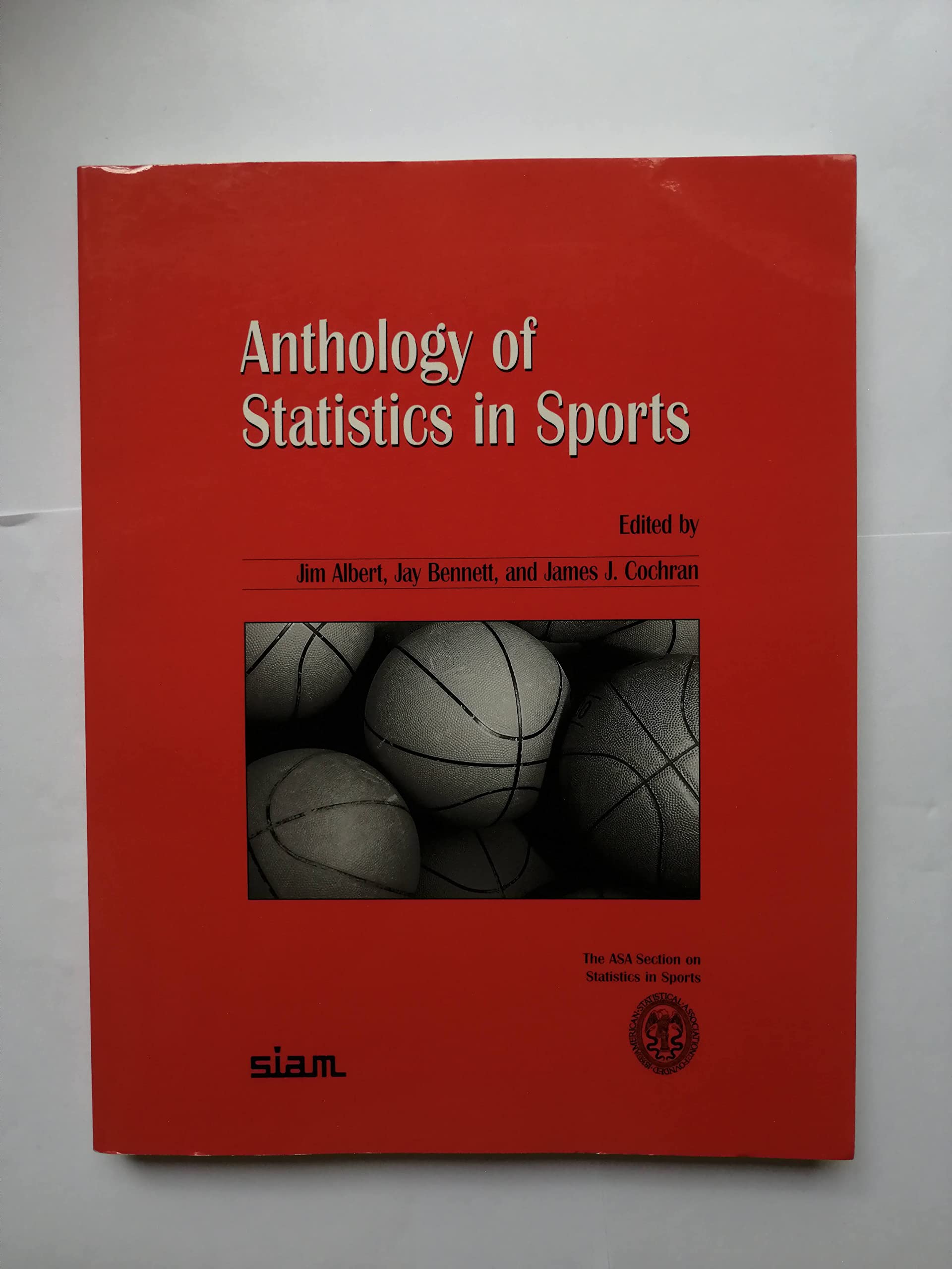 Anthology of Statistics in Sports (ASASIAM Series on Statistics and Applied Probability, Series Number 16),New