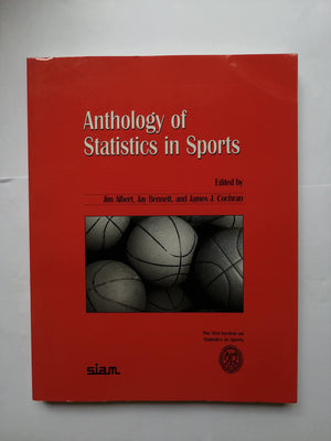 Anthology of Statistics in Sports (ASASIAM Series on Statistics and Applied Probability, Series Number 16),New