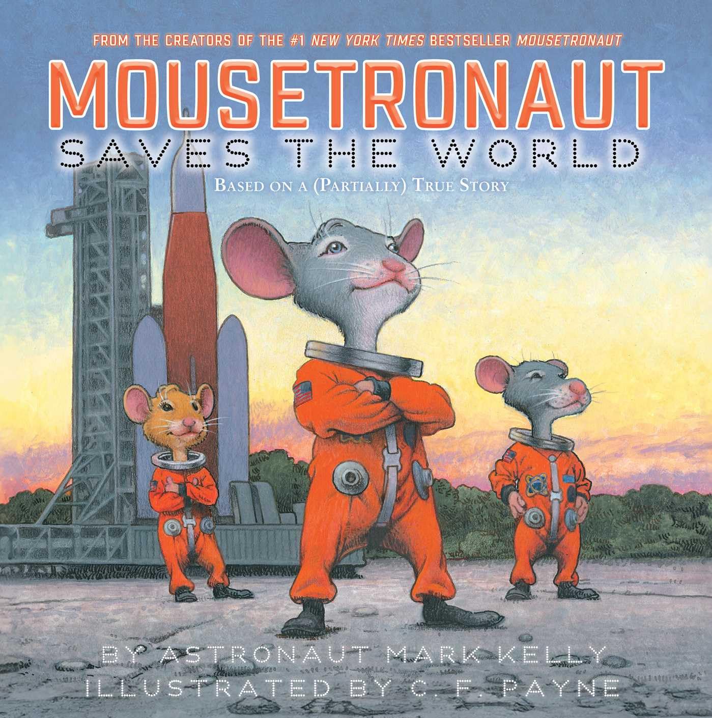Mousetronaut Saves the World: Based on a (Partially) True Story (The Mousetronaut Series),New