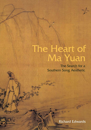 The Heart of Ma Yuan: The Search for a Southern Song Aesthetic,Used