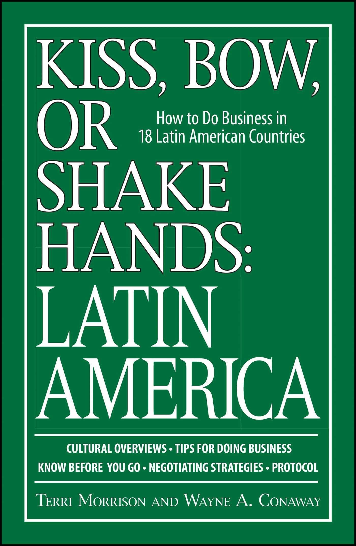 Kiss, Bow, Or Shake Hands Latin America: How to Do Business in 18 Latin American Countries,Used