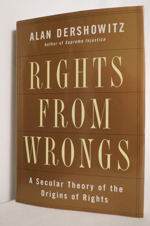 Rights From Wrongs: A Secular Theory Of The Origins Of Rights-new,New