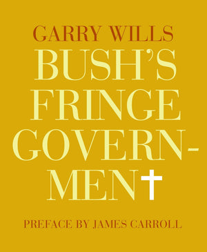 Bush's Fringe Government,Used