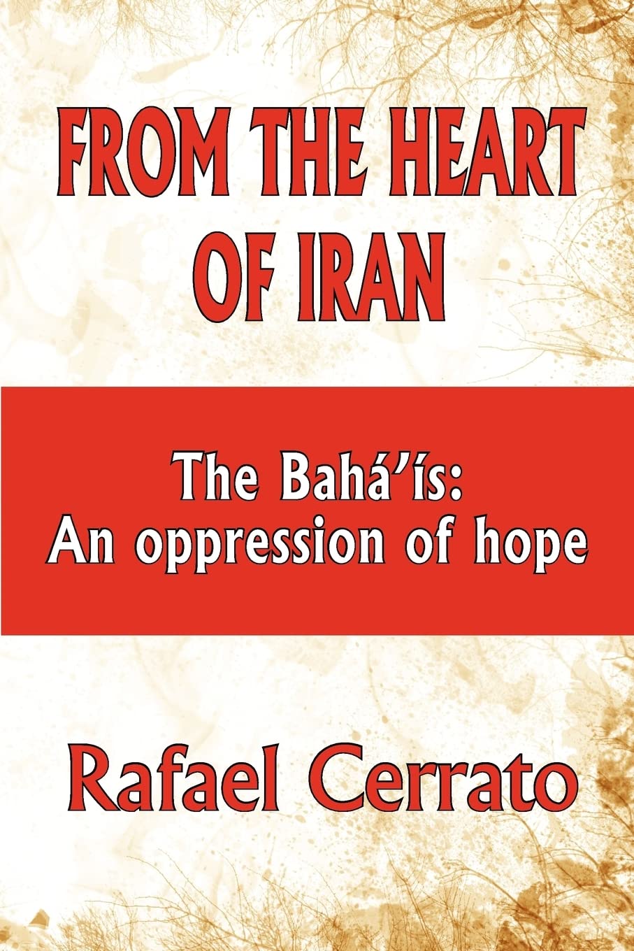 From The Heart Of Iran: The Bah'Is: An Oppression Of Hope,Used