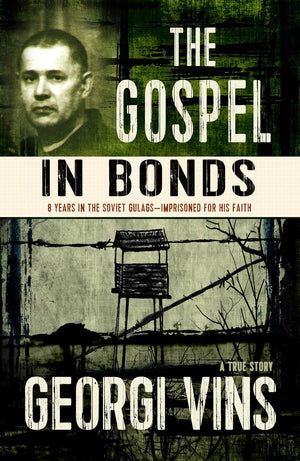 The Gospel in Bonds: 8 years in the Soviet GulagsImprisoned for his faitha true story,Used