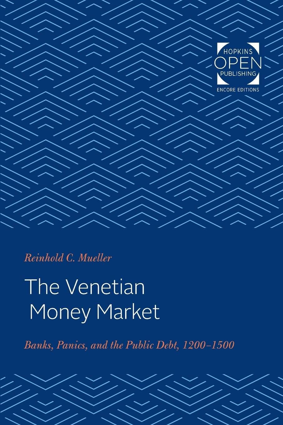 The Venetian Money Market: Banks, Panics, and the Public Debt, 12001500,Used