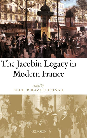 The Jacobin Legacy in Modern France: Essays in Honour of Vincent Wright,New