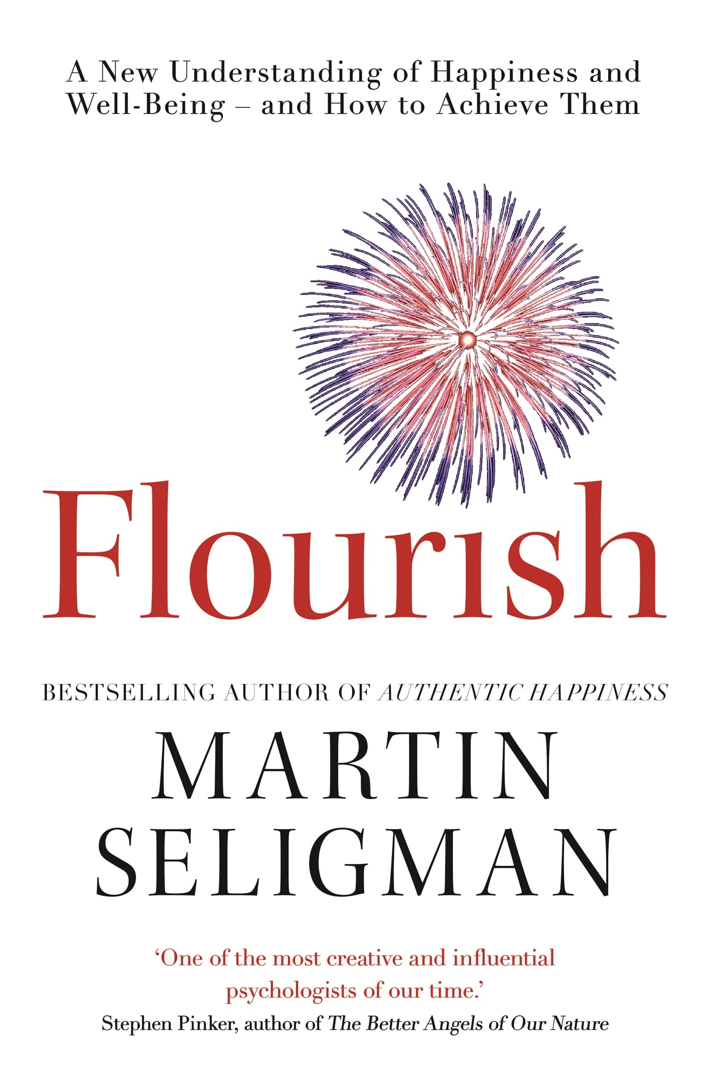 Flourish: A New Understanding of Happiness, WellBeing  And How to Achieve Them.,New