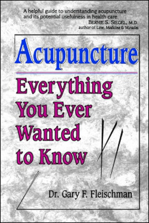 Acupuncture: Everything You Ever Wanted to Know,Used