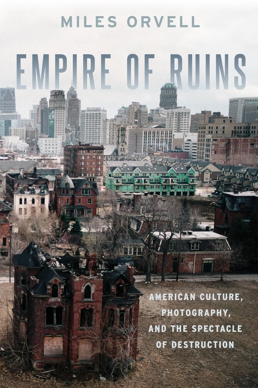 Empire of Ruins: American Culture, Photography, and the Spectacle of Destruction,Used