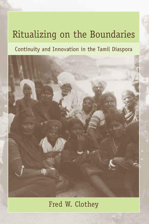 Ritualizing on the Boundaries: Continuity And Innovation in the Tamil Diaspora (Studies in Comparative Religion),Used
