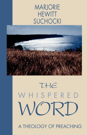 The Whispered Word: A Theology Of Preaching,Used