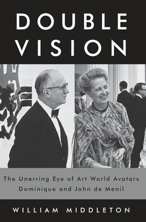Double Vision: The Unerring Eye of Art World Avatars Dominique and John de Menil,Used