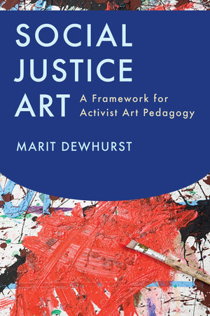 Social Justice Art: A Framework for Activist Art Pedagogy,Used