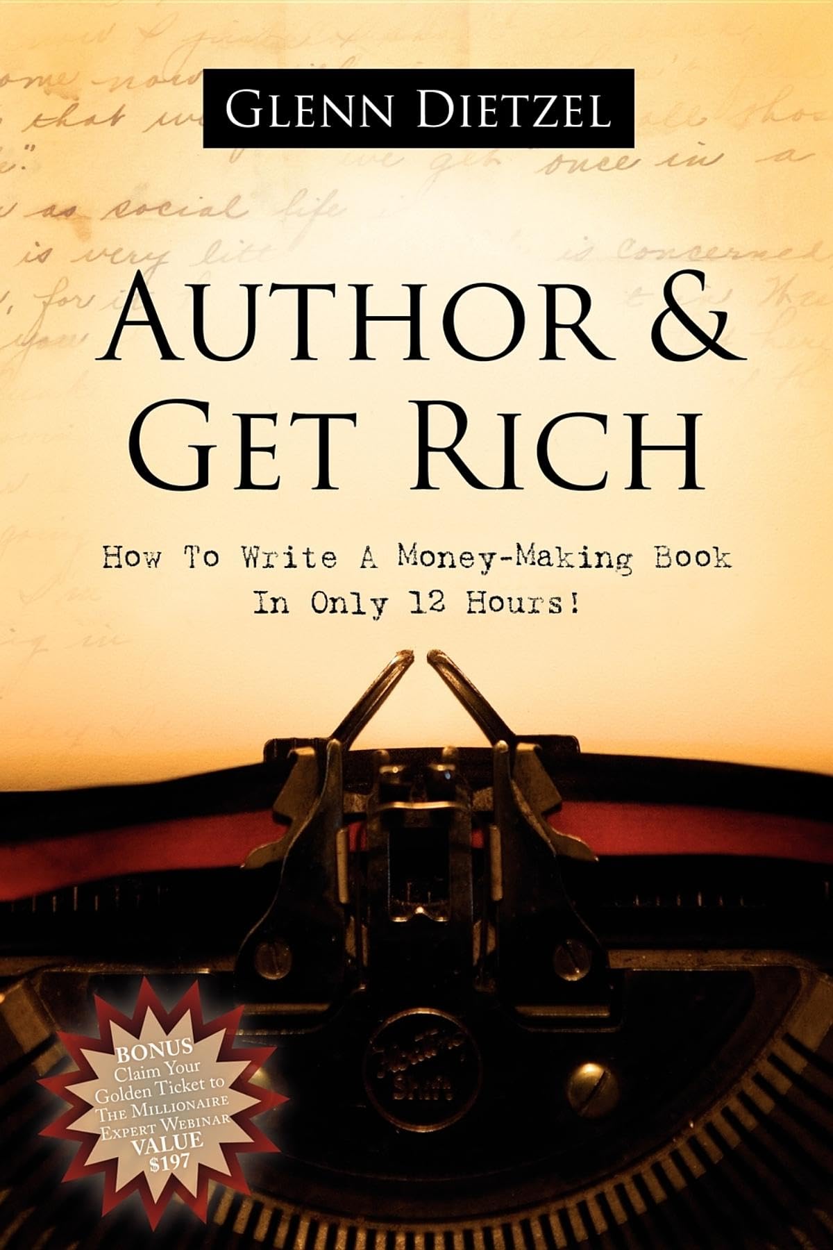 Author & Get Rich: How to Write a MoneyMaking Book in Only 12 Hours!,Used