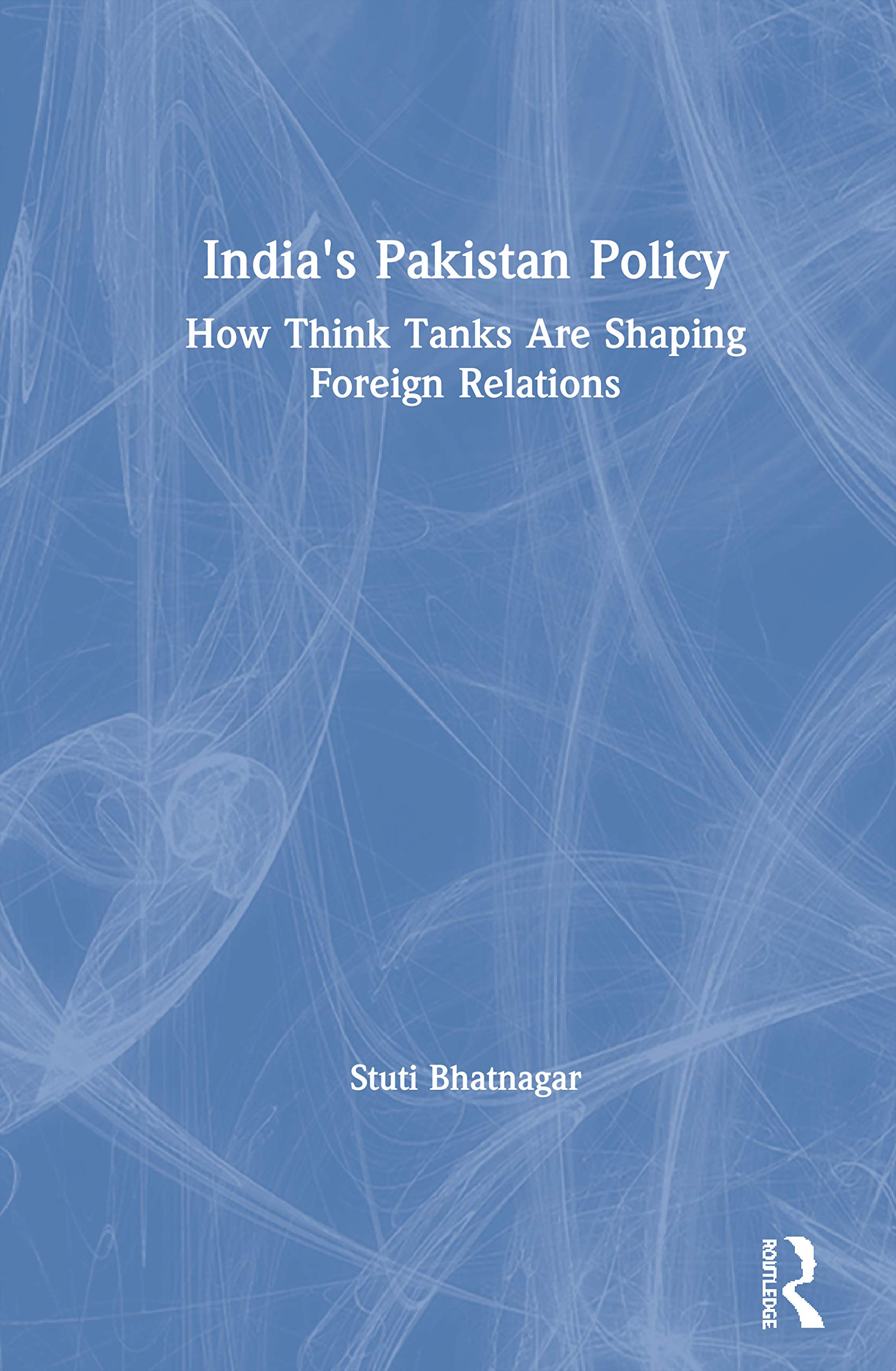 India's Pakistan Policy: How Think Tanks Are Shaping Foreign Relations,Used