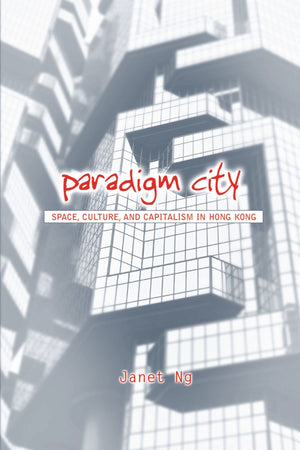 Paradigm City: Space, Culture, and Capitalism in Hong Kong (Suny Series in Global Modernity),Used