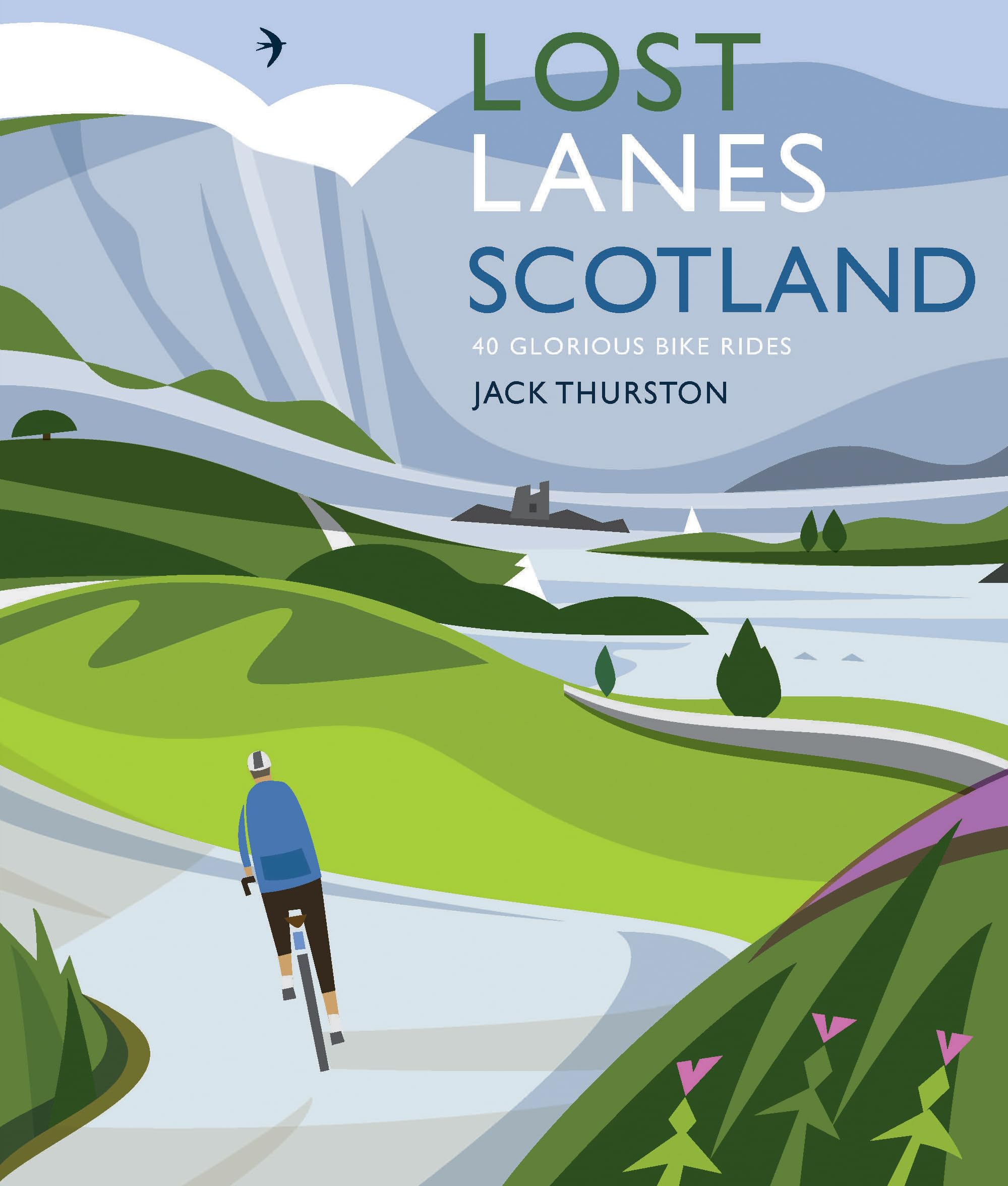 Lost Lanes Scotland: 40 Glorious Bike Rides On Quiet Roads And Gravel Trails
