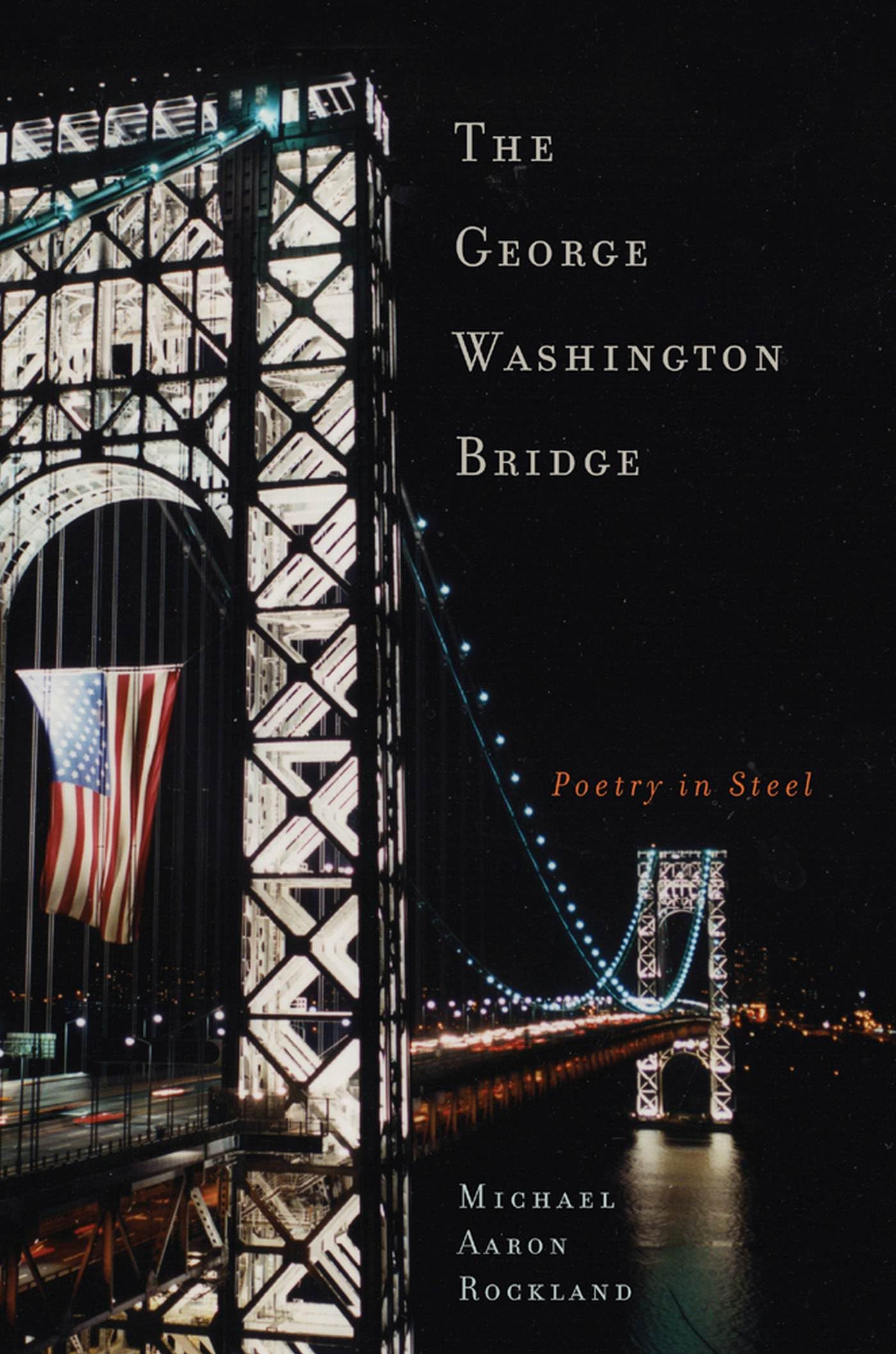The George Washington Bridge: Poetry In Steel,New