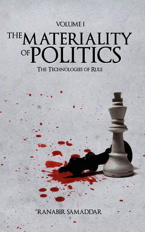 The Materiality of Politics: Volume 1: The Technologies of Rule (Anthem South Asian Studies),Used