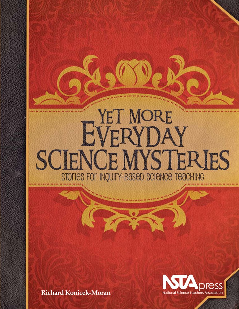 Yet More Everyday Science Mysteries: Stories for InquiryBased Science Teaching,New