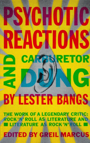 Psychotic Reactions and Carburetor Dung: The Work of a Legendary Critic: Rock'N'Roll as Literature and Literature as Rock 'N'Rol,Used