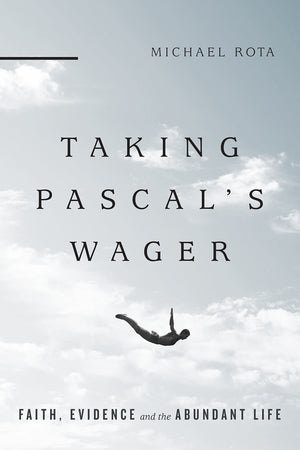 Taking Pascal's Wager: Faith, Evidence and the Abundant Life,Used