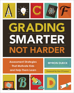 Grading Smarter, Not Harder: Assessment Strategies That Motivate Kids and Help Them Learn,Used