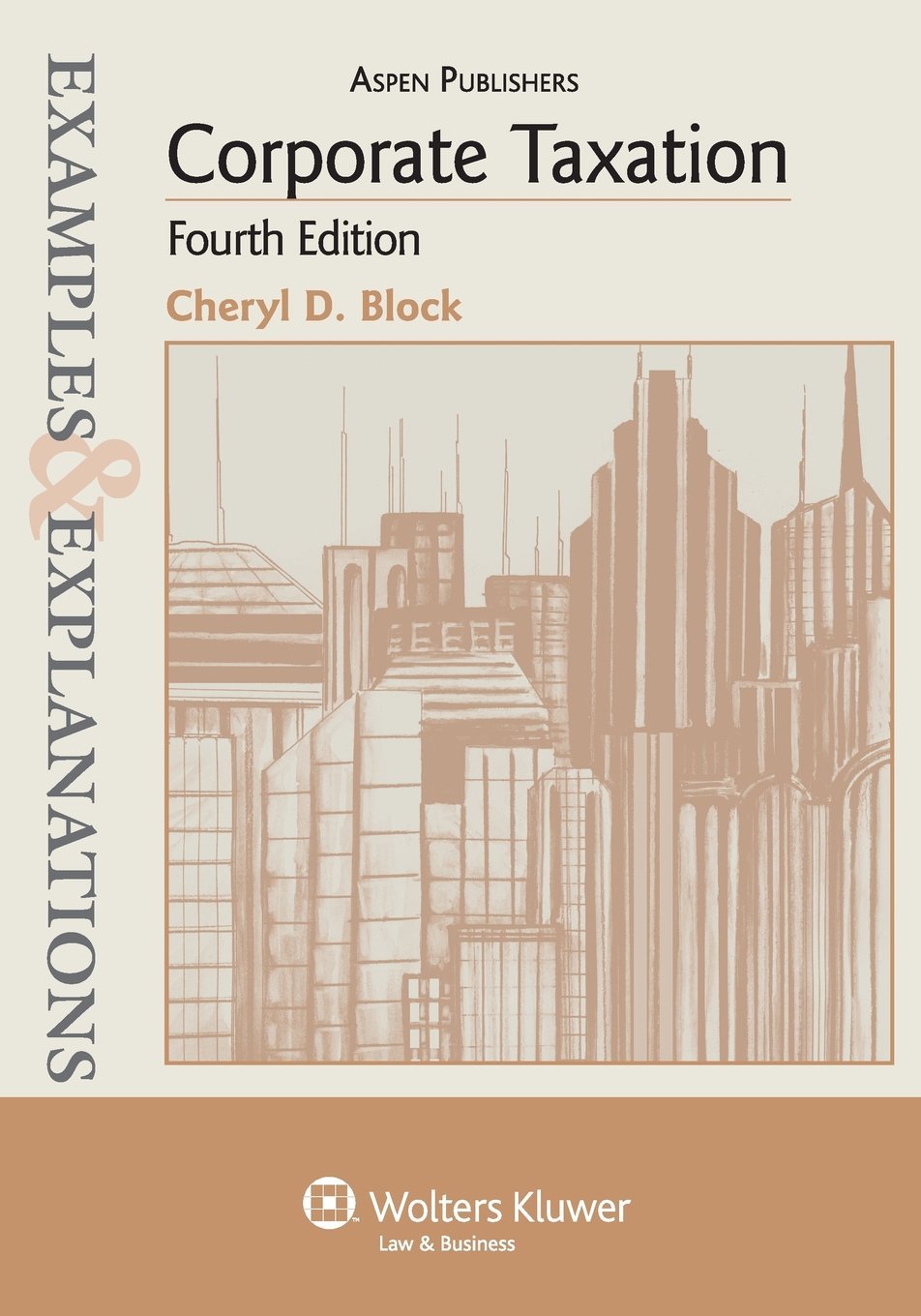 Examples & Explanations: Corporate Taxation, 4Th Edition,New