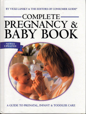 Complete Pregnancy and Baby Book: A Guide to Prenatal, Infant & Toddler Care,Used