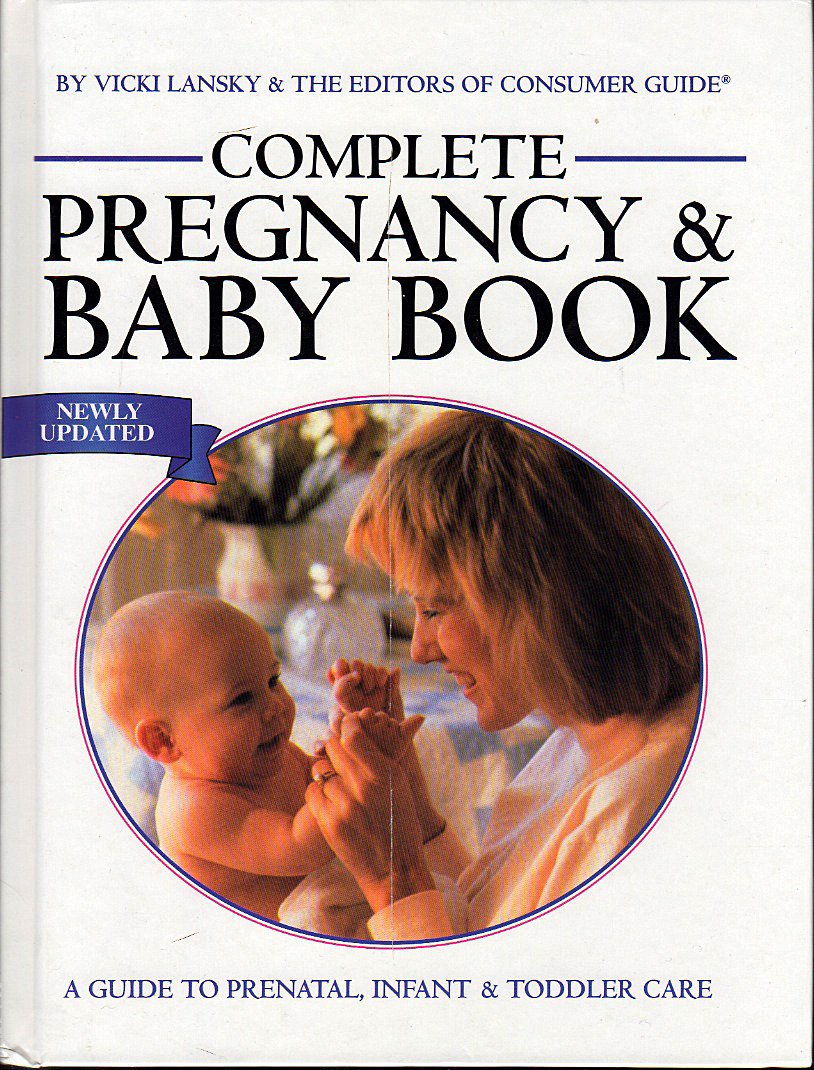 Complete Pregnancy and Baby Book: A Guide to Prenatal, Infant & Toddler Care,Used