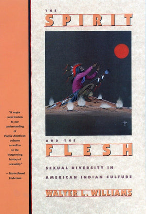 Spirit and the Flesh: Sexual Diversity in American Indian Culture,Used
