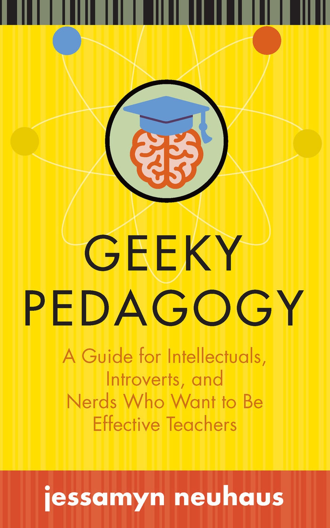 Geeky Pedagogy: A Guide for Intellectuals, Introverts, and Nerds Who Want to Be Effective Teachers (Teaching and Learning in Hig,Used