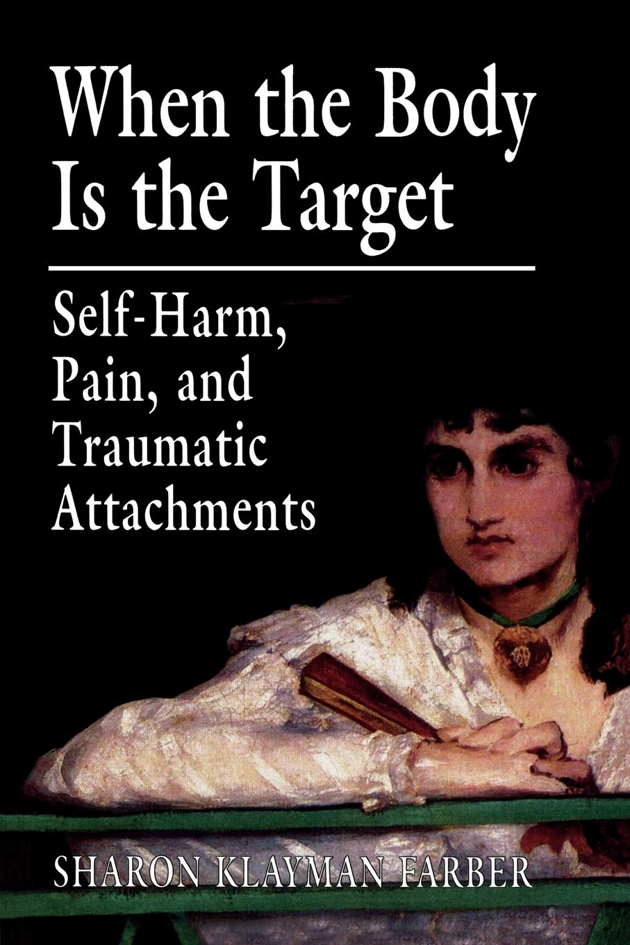 When The Body Is The Target: Selfharm, Pain, And Traumatic Attachments