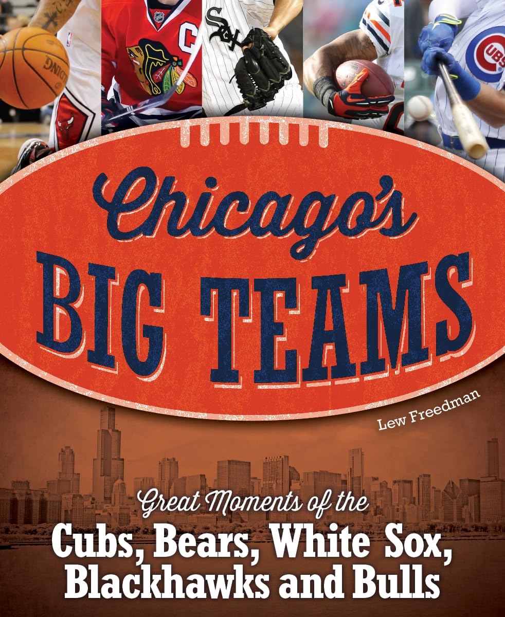 Chicago's Big Teams: Great Moments of the Cubs, Bears, White Sox, Blackhawks and Bulls,Used