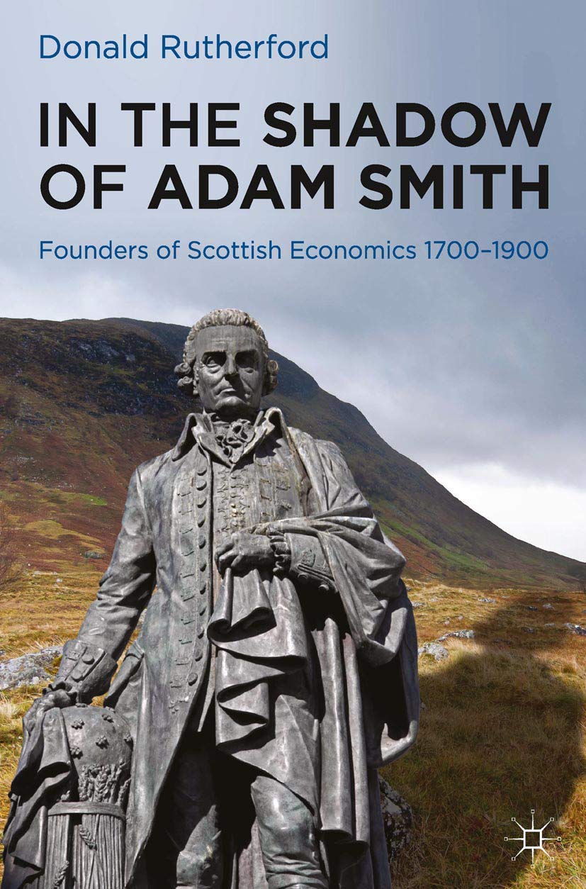 In the Shadow of Adam Smith: Founders of Scottish Economics 17001900,Used