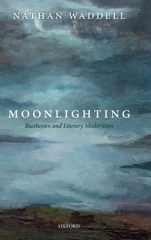 Moonlighting: Beethoven and Literary Modernism,New