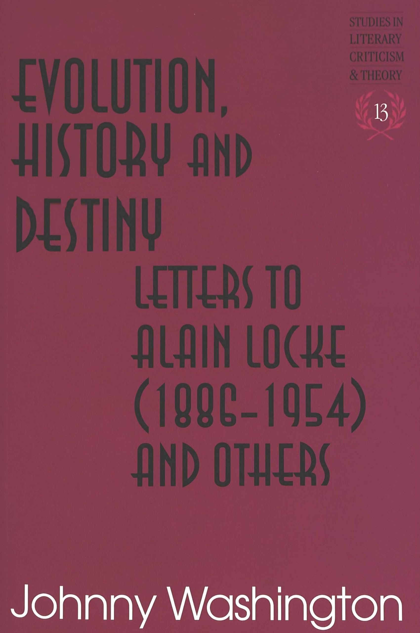 Evolution, History and Destiny: Letters to Alain Locke (18861954) and Others (Studies in Literary Criticism and Theory),Used