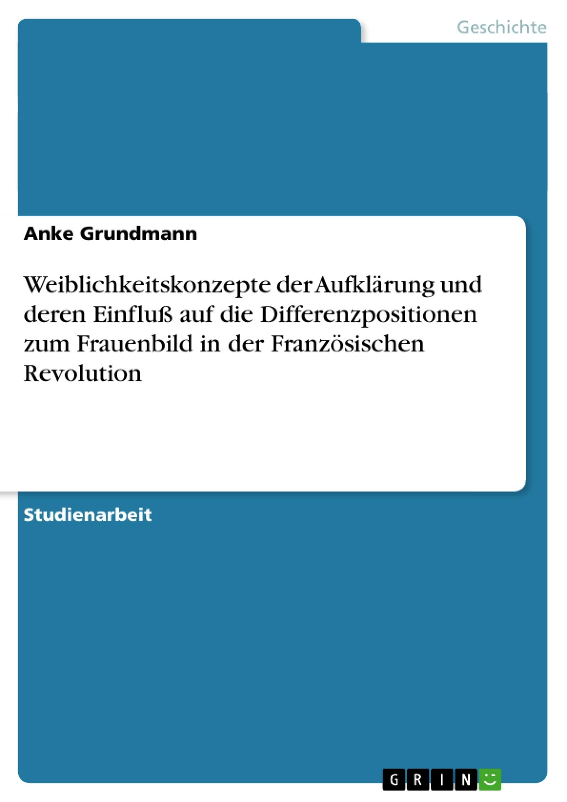 Weiblichkeitskonzepte der Aufklrung und deren Einflu auf die Differenzpositionen zum Frauenbild in der Franzsischen Revolution (,Used