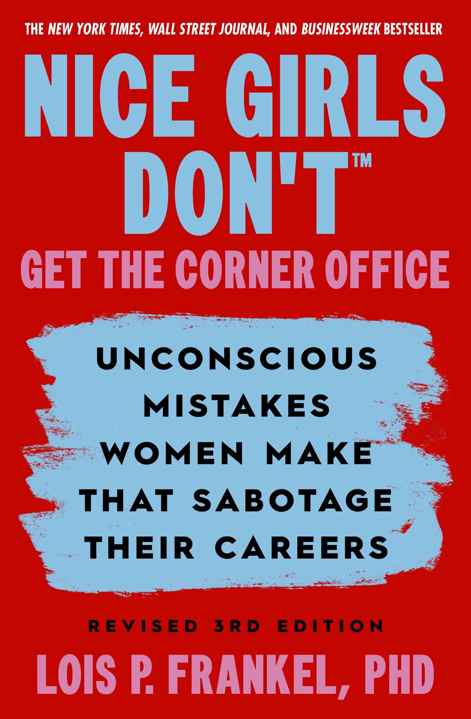 Nice Girls DonT Get The Corner Office: Unconscious Mistakes Women Make That Sabotage Their Careers, Revised 3Rd Edition (A Nic