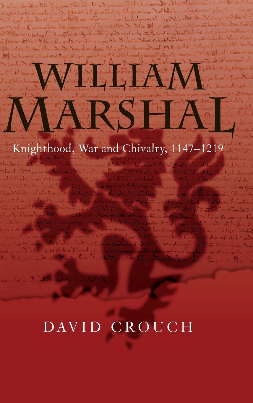 William Marshal: Knighthood, War and Chivalry, 11471219,Used