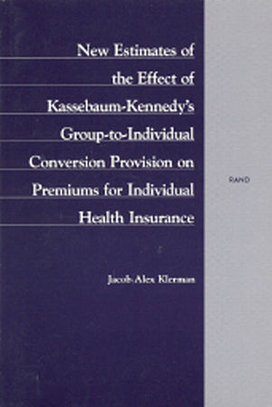 New Estimates of the Effect of KassebaumKennedy's GrouptoIndividual Conversion Provision on Premiums for Individual Health In,Used