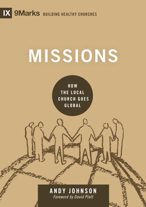 Missions: How the Local Church Goes Global (Building Healthy Churches),Used