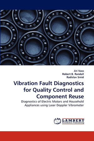 Vibration Fault Diagnostics for Quality Control and Component Reuse: Diagnostics of Electric Motors and Household Appliances usi,Used