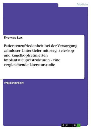 Patientenzufriedenheit Bei Der Versorgung Zahnloser Unterkiefer Mit Steg, Teleskop Und Kugelkopfretinierten Implantatsuprastr,Used